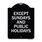 Signmission Except Sundays and Holidays Supplementary Heavy-Gauge Aluminum Sign, 18" L, 24" H, BW-1824-24059 A-DES-BW-1824-24059 - alternate 1
